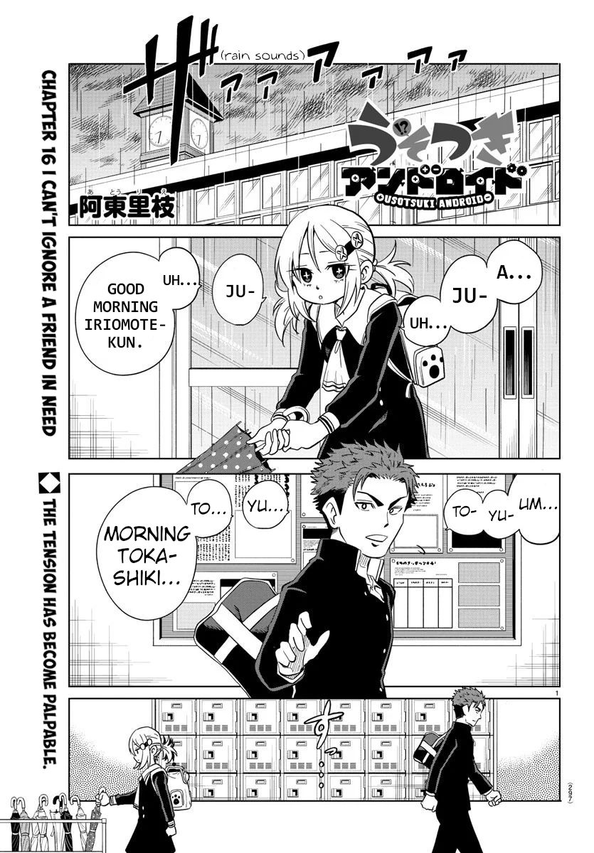 Usotsuki Android Chapter 16: You Can't Ignore A Friend In Need - Picture 1