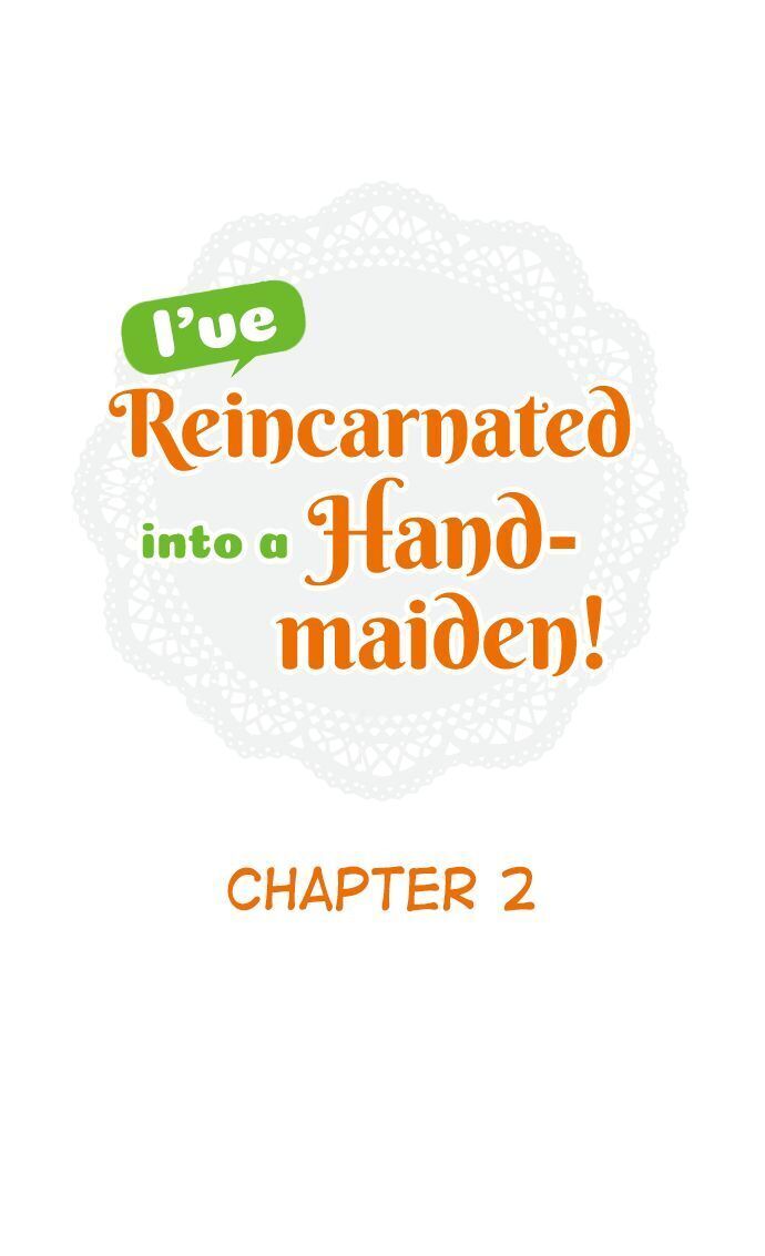 I’Ve Reincarnated Into A Handmaiden! Chapter 2 - Picture 1