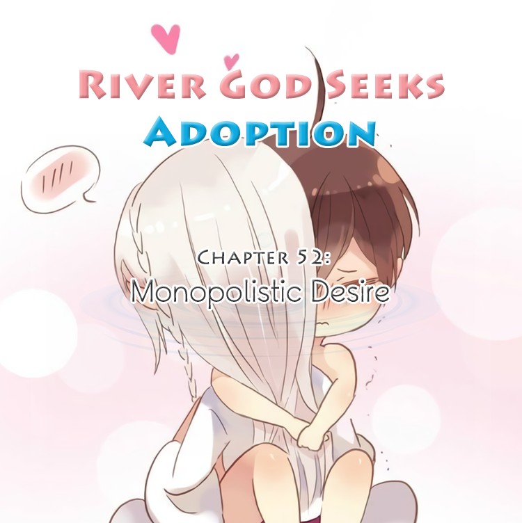 River God Seeks Adoption Chapter 52: Get Your Stinky Paws Off Him, You Damn Dirty... - Picture 1