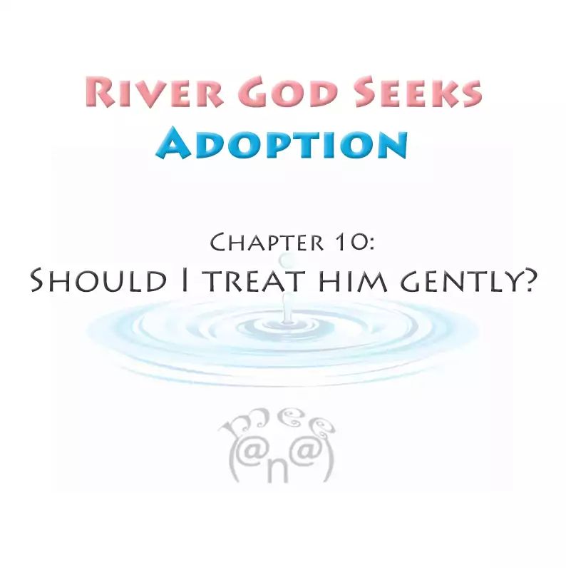 River God Seeks Adoption Chapter 10: Should I Treat Him Gently? - Picture 1